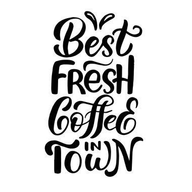 Yazı - şehirdeki en iyi taze kahve - beyaz arkaplanda siyah harfler, vektör grafikleri. Kartpostallar, posterler, tişört baskıları, defter kılıfları, ambalajlar, kupalar, yastıklar...