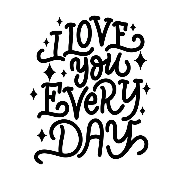 Hand drawn lettering composition for valentines day - i love you everyday - vector graphic, for the design of postcards, posters, banners, notebook covers, prints for t-shirts, mugs, pillows — Stock Vector