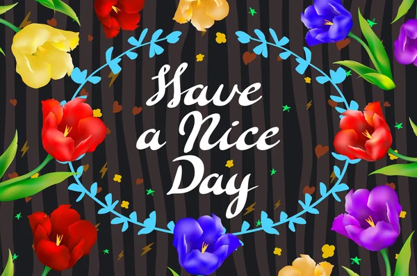 Ilustrasi vektor dengan tulisan tangan dan elemen bunga ornamental. Poster atau kartu pos "Have a nice day". Latar belakang kaligrafi dan tipografi pada papan tulis kapur - Stok Vektor