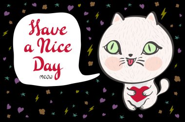 Vector illustration of a cute white cat with a heart is saying Have a nice day. Cute romantic illustration with funny text. Valentines card with cartoon character.