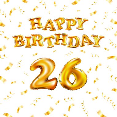 Altın numara 26. Yirmi altı metalik balon. Altın şişirilebilir balondan yapılmış doğum günü mesajın kutlu olsun. Beyaz arkaplanda harfler. Konfetiyle altın kurdeleler uçur. vektör illüstrasyonu