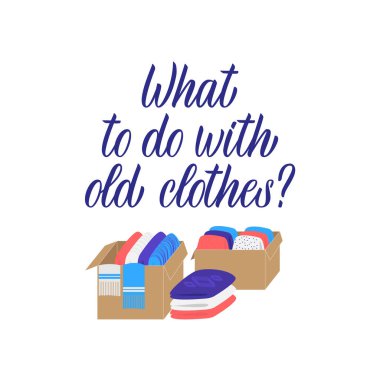 El yazısıyla yazılmış eski kıyafetlerle ne yapılacağına dair bir alıntı. Kıyafet kutularıyla bağış konsepti. Web afişi, bilgi grafikleri, kartlar için kullanılabilir. Düz vektör çizimi beyaz arkaplanda izole edildi.