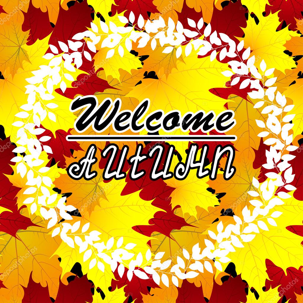 Welcome Autumn Background Autumn Leaves You Can Place Your Text In