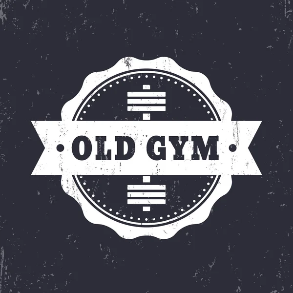 Ancien badge Grunge Vintage Gym, emblème avec haltère, illustration vectorielle — Image vectorielle