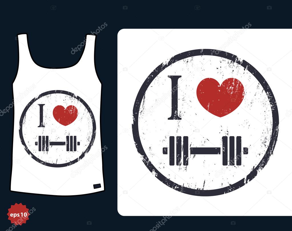 I love fitness grunge t-shirt design, vector illustration, eps10, easy to edit