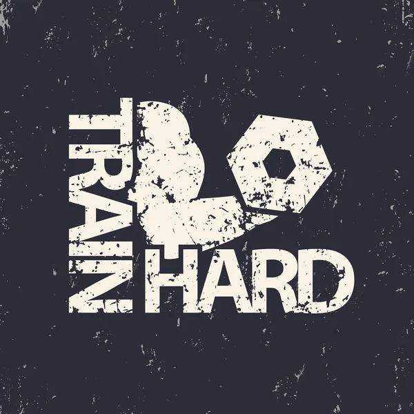 Train hard embleem, grunge teken, sportschool t-shirt print — Stockvector