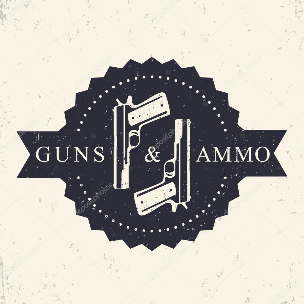 Guns and Ammo vintage grunge round badge, with pistols, vector illustration