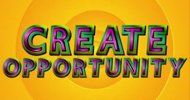 Fırsat yarat. Canlandırılmış güneşli sarı eğimli arka planda rastgele yakınlaşan dairelerle ilham verici bir motivasyon alıntısı. 4k animasyon görüntüleri.