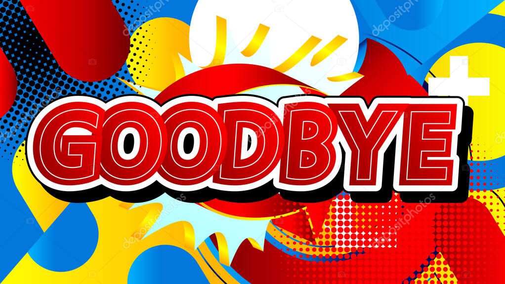 Comic book Goodbye word. Bright cartoon vector illustration in retro pop art style. Comic text effects.