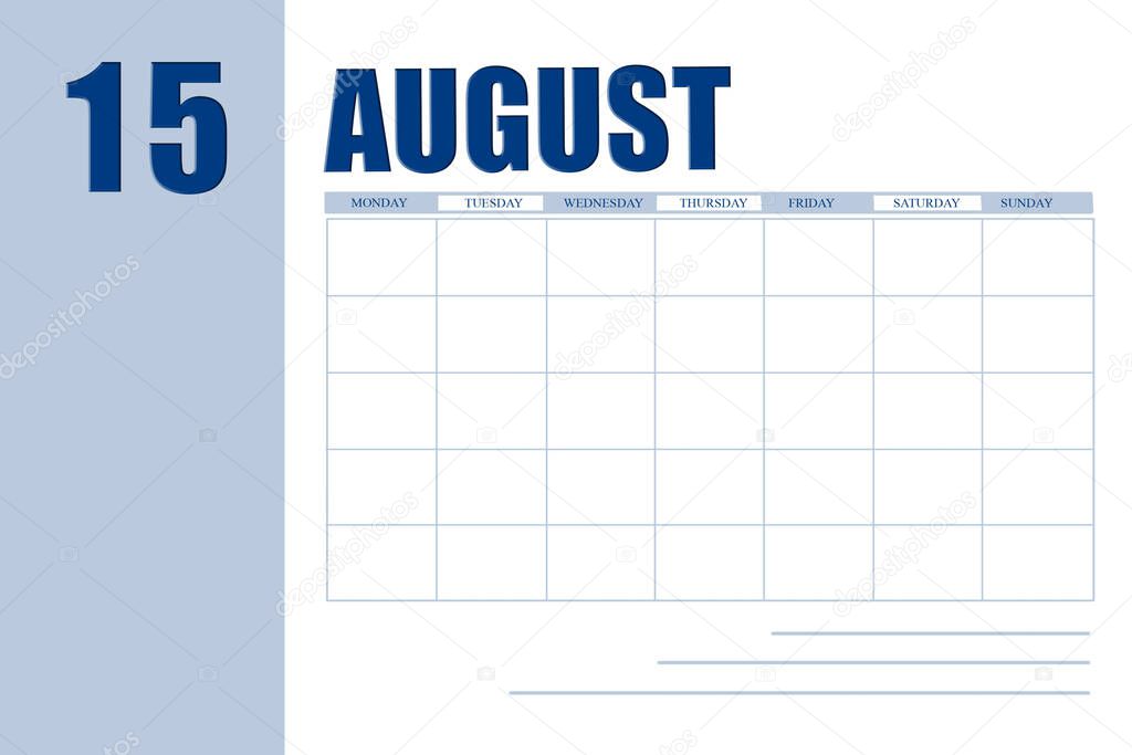 august 15. 15th day of month, calendar date.Event planner for month, agenda. Table with  weeks of month for reminders. Concept of day of year, time planner, summer month.