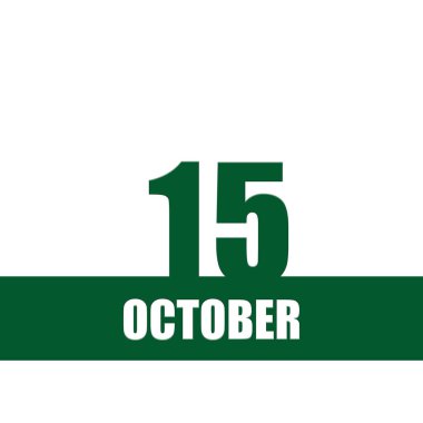 october 15. 15th day of month, calendar date.Green numbers and stripe with white text on isolated background. Concept of day of year, time planner, autumn month