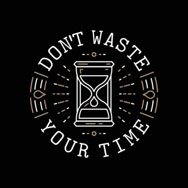 Zamanınızı boşa harcamayın