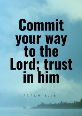 Mezmur 37: 5 Tanrı 'ya teslim ol, ona güven.