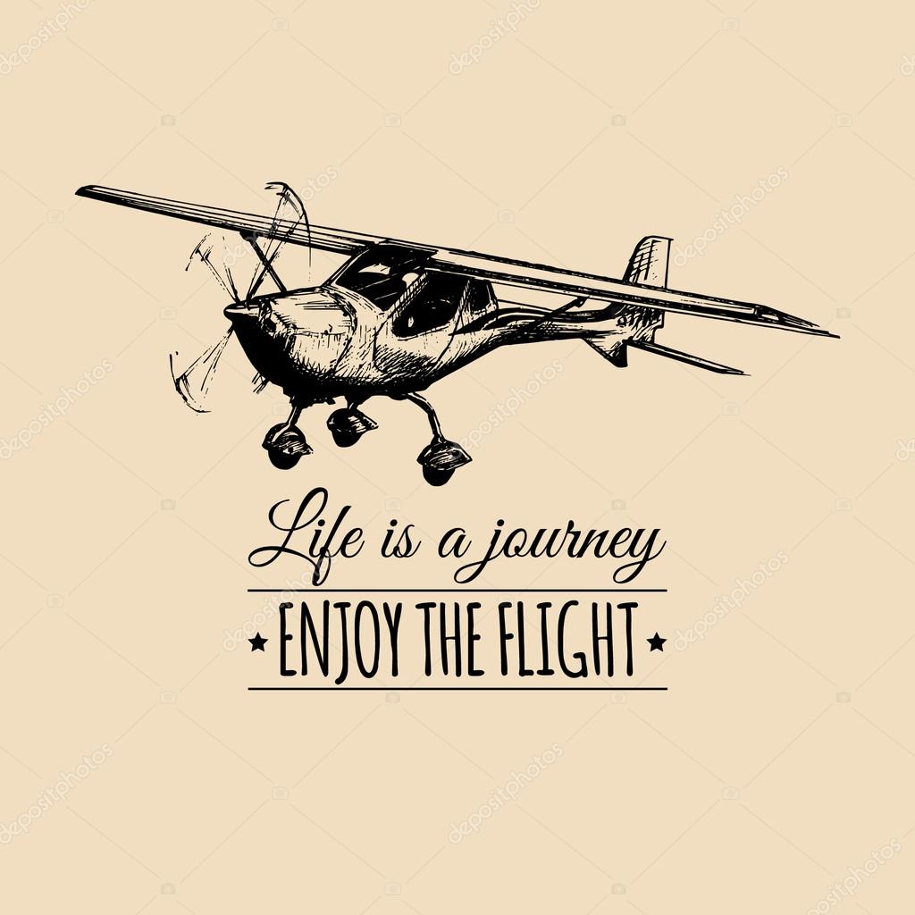 Life is a journey, enjoy the flight. Vector typographic poster. Vector vintage airplane logo. Vector sketch plane. Retro hand sketched plane illustration. Airplane illustration. Vector airplane