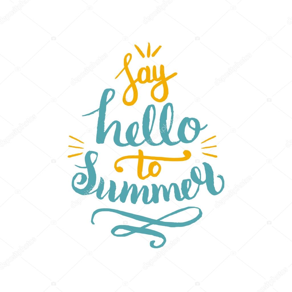 Say Hello to Summer vector illustration, background. Fun quote. Hand lettering inspirational typography poster. Handwritten emblem design for banner or logo