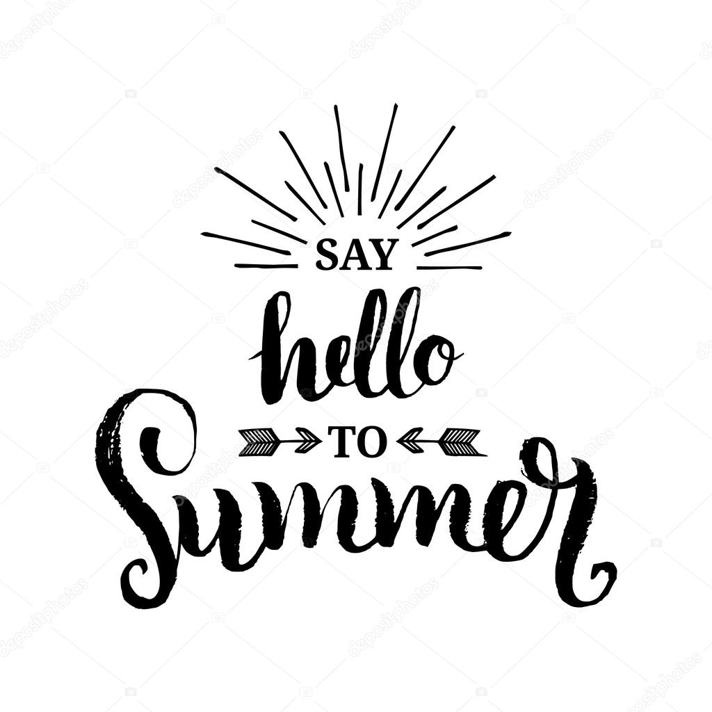 Vector summer background. Say Hello to Summer vector illustration. Vector lettering inspirational typography poster hello summer. Summer fun. Summer quote. Handwritten summer lettering. Summer card.