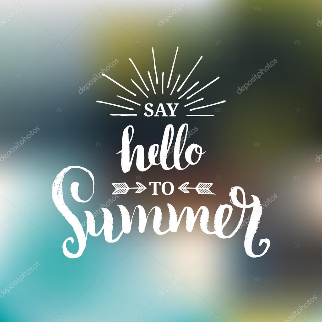Vector summer background. Say Hello to Summer vector illustration. Vector lettering inspirational typography poster hello summer. Summer fun. Summer quote. Handwritten summer lettering. Summer card.