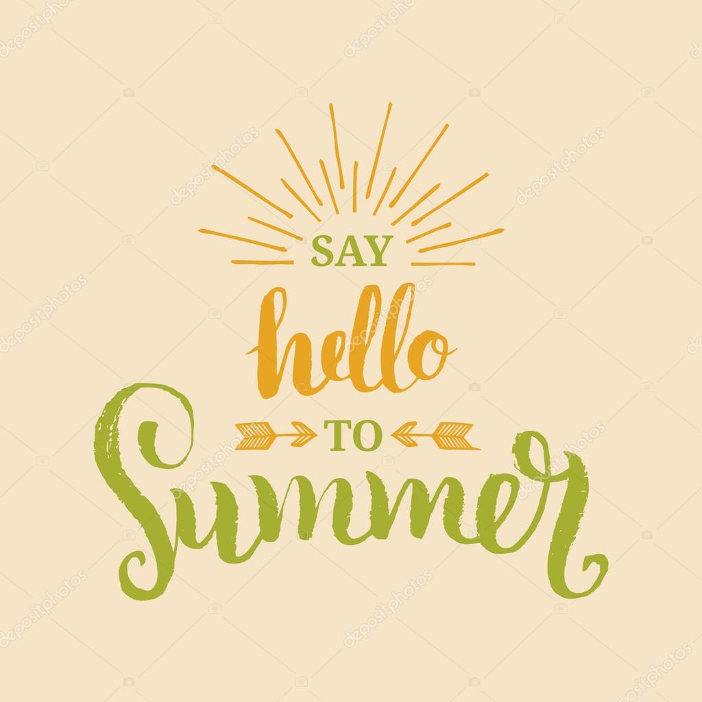 Vector summer background. Say Hello to Summer vector illustration. Vector lettering inspirational typography poster hello summer. Summer fun. Summer quote. Handwritten summer lettering. Summer card.
