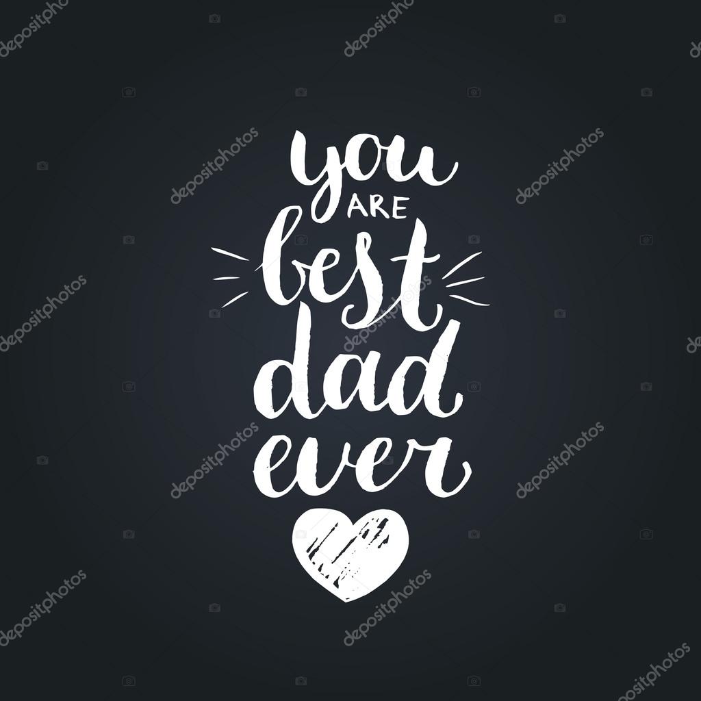 You Are Best Dad Ever vector background. Happy Father's day card. Handwritten calligraphy. Hand lettering poster. Vintage design logo.