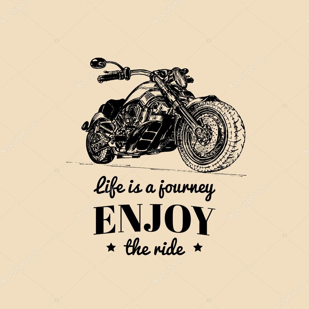 Life is a journey, enjoy the ride. Vector typographic poster. Vector chopper logo. Vector vintage motorcycle. Retro hand sketched motorcycle illustration.