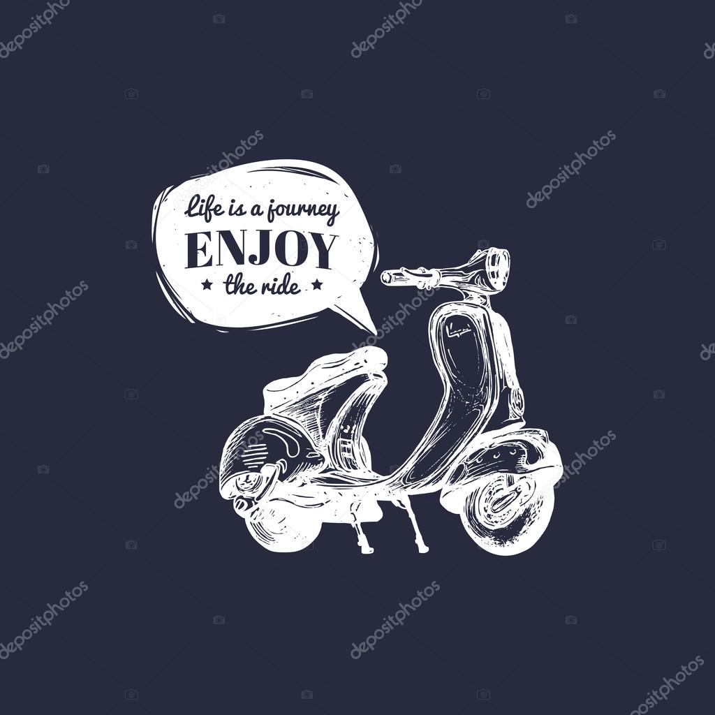Life is a journey, enjoy the ride. Vector typographic poster. Vector scooter poster. Vector vintage scooter. Retro hand sketched moped illustration.