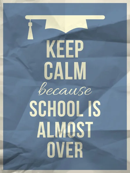 Keep calm because school is almost over — Stock Vector