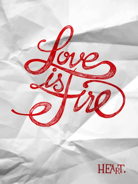 El amor es un fuego - Citas hechas a mano sobre papel arrugado — Vector de stock