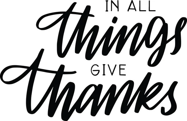 In All Things Give Thanks Thanksgiving Lettering Quotes Motivational Inspirational Sayings Poster Mugs Tote Bag T-Shirt Design
