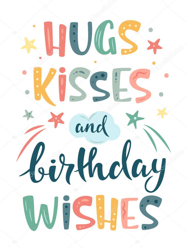 Hugs kisses and birthday wishes hand lettering sign with stars. Nursery Vector illustration in cartoon style. For baby room, baby shower, greeting card.