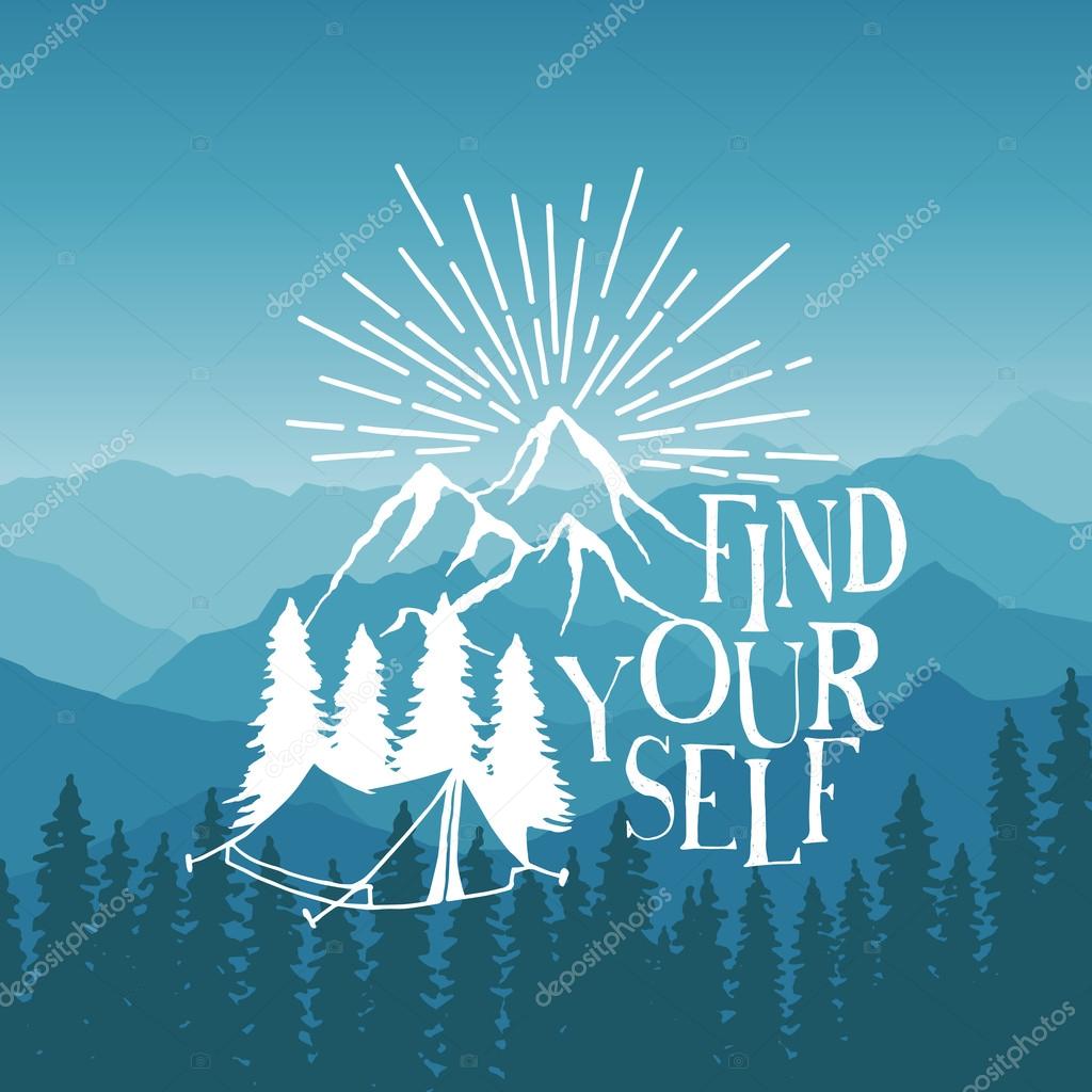 Hand drawn typography poster with tent, pine trees and mountains. find yourself. artwork for hipster wear. vector Inspirational illustration on mountain background