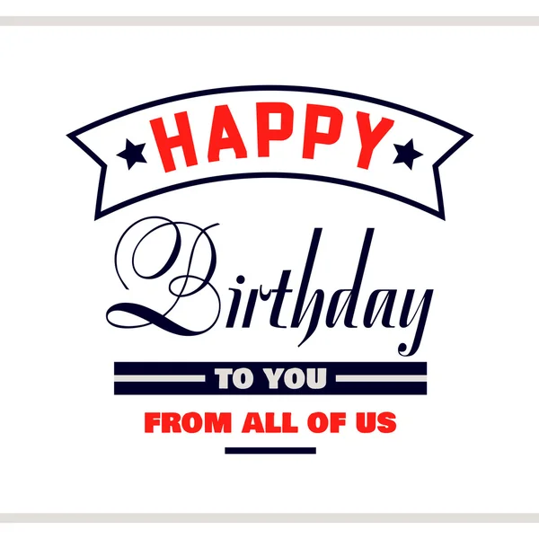 Happy Birthday from all of us — Stock Vector © RealCallahan #88211598