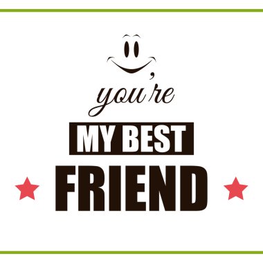 Sen en iyi arkadaşımsın