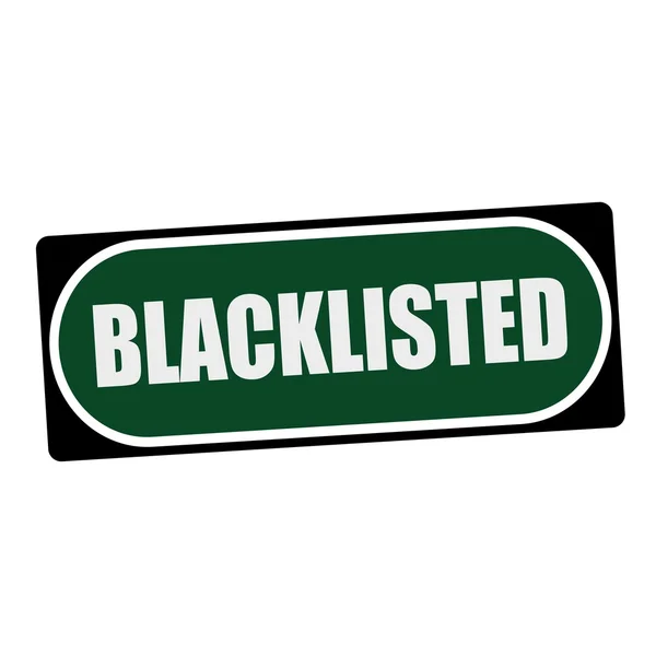 BLACKLISTED blanc libellé sur fond vert cadre noir — Photo