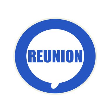 Reunion mavi açıklamalarıyla dairesel beyaz konuşma balonu