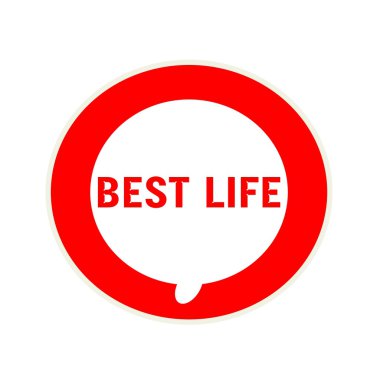 En iyi hayat kırmızı açıklamalarıyla dairesel beyaz konuşma balonu
