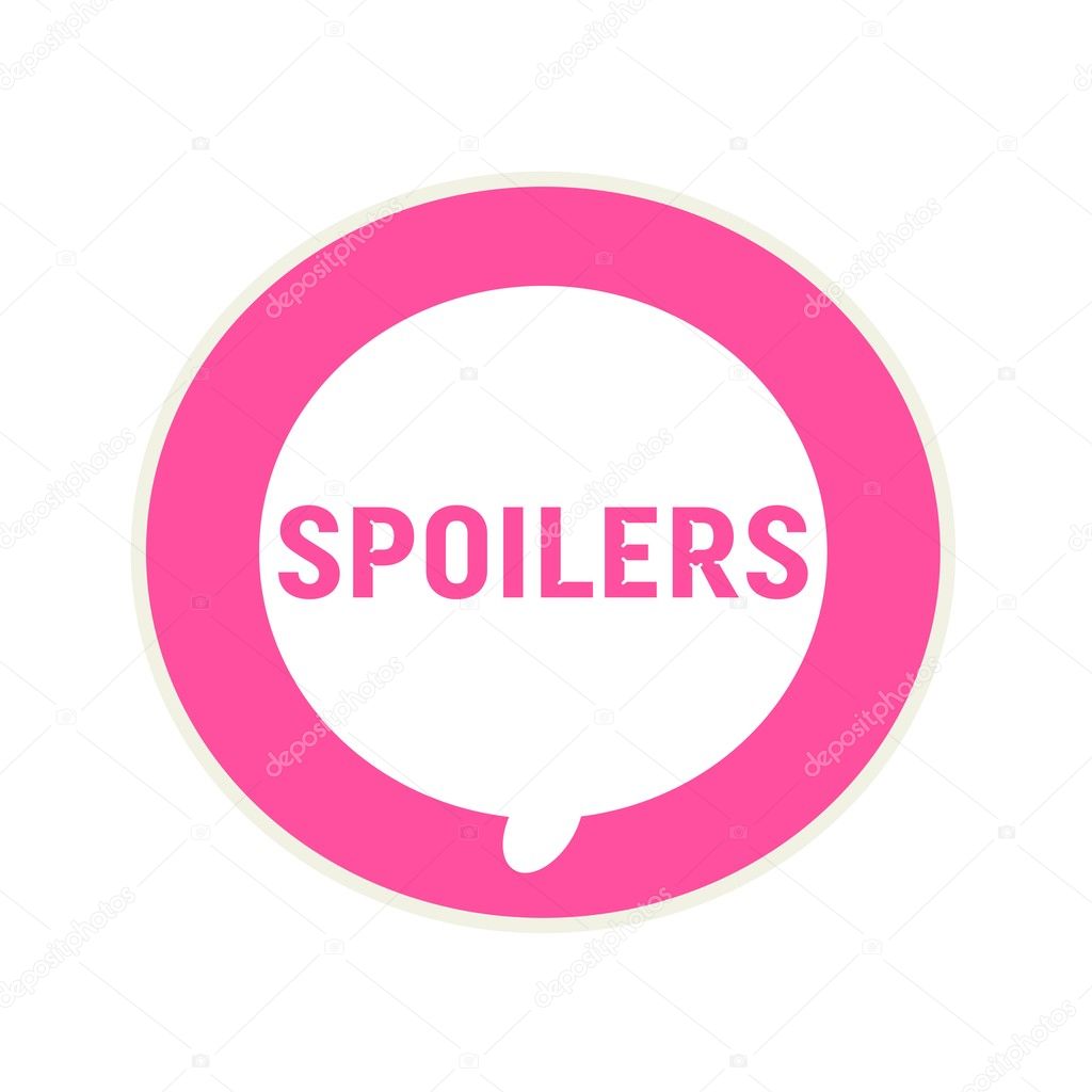 SPOILERS pink wording on Circular white speech bubble