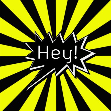 Hey siyah konuşma kabarcıklar çizgili güneş sarı-siyah arka plan üzerinde beyaz ifadeler