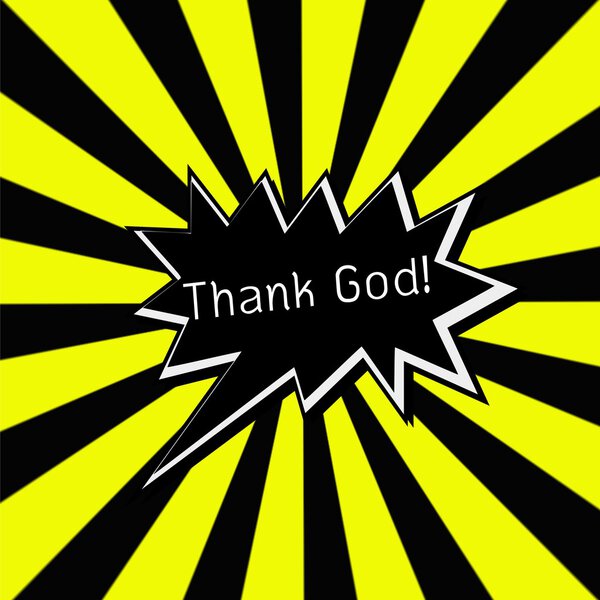 Thank God black Speech bubbles white wording on Striped sun yellow-Black background