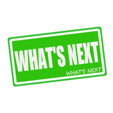 WHAT'S NEXT white stamp text on green