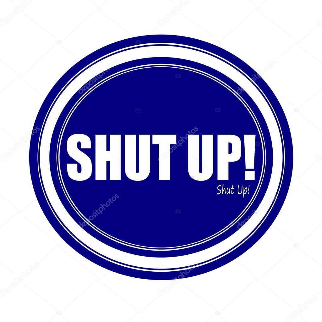 SHUT UP! white stamp text on blue