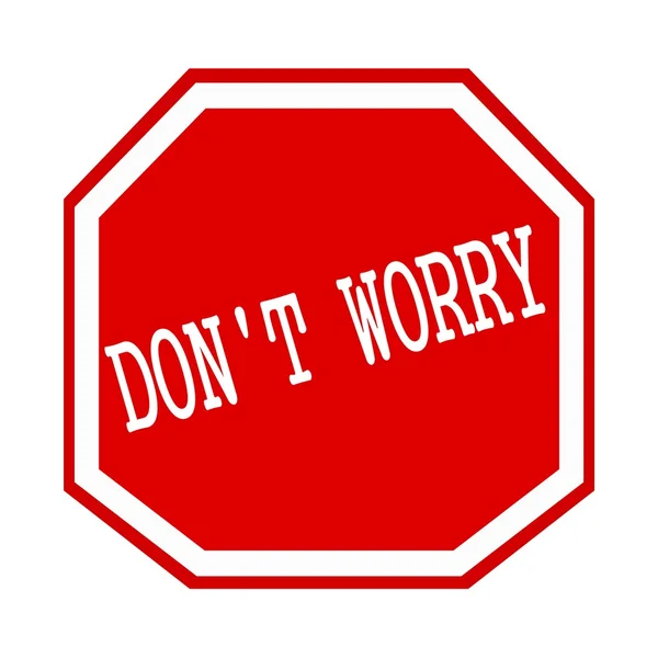 Do not worry  white stamp text on red octagon — Zdjęcie stockowe