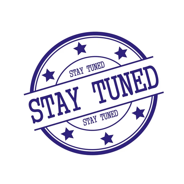 Stay tuned Blue-Black stamp text on Blue-Black circle on a white background and star