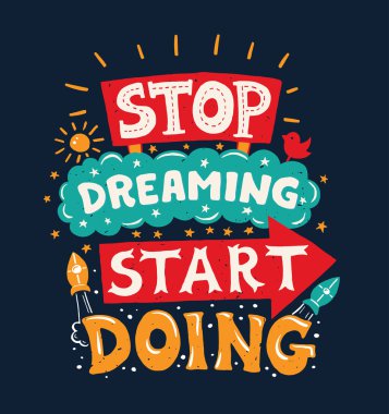 Stop dreaming start doing - motivation quote poster clipart