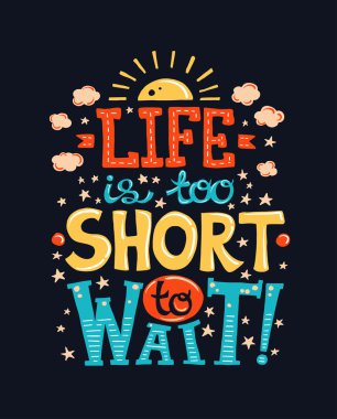 Life is too short to wait - poster with a quote clipart