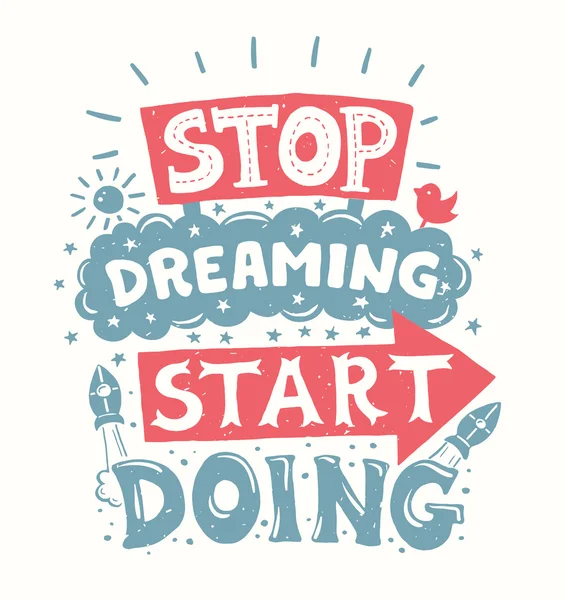 Stop dreaming start doing - motivation quote poster — Stock Vector