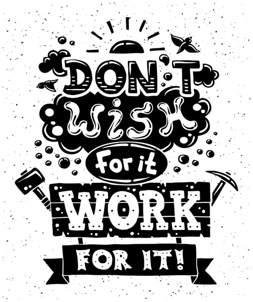 Moderna illustrazione hipster design piatto con frase citazione Dont Wish For It — Vettoriale Stock