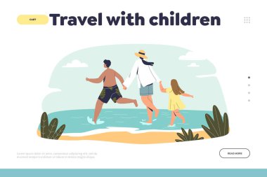 Çocuklarla seyahat edin. Anneniz ve iki çocuğunuzla deniz kenarına inin. Deniz suyuna koşun.