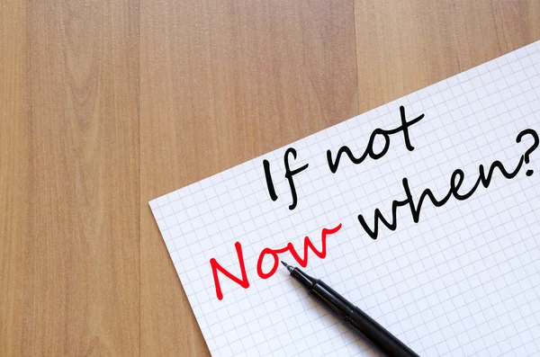 If not now when text concept — Stock Photo, Image