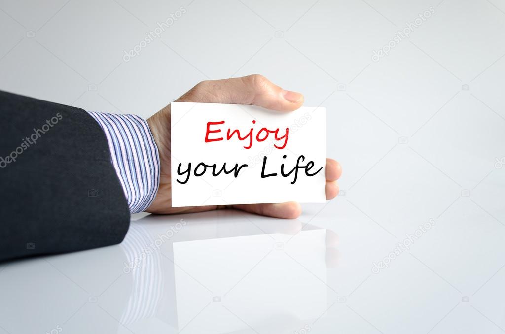 Enjoy your life Text Concept