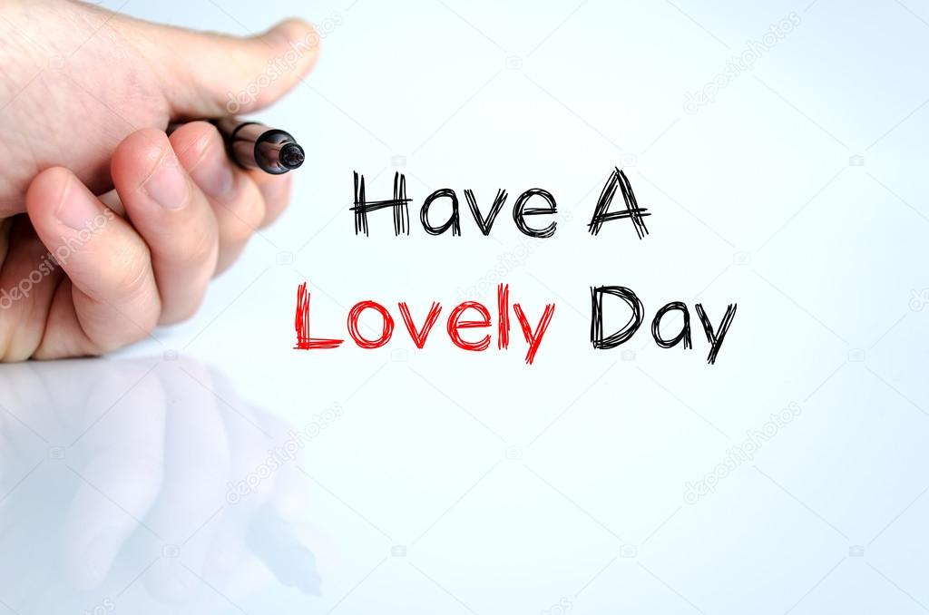 Have a lovely day text concept